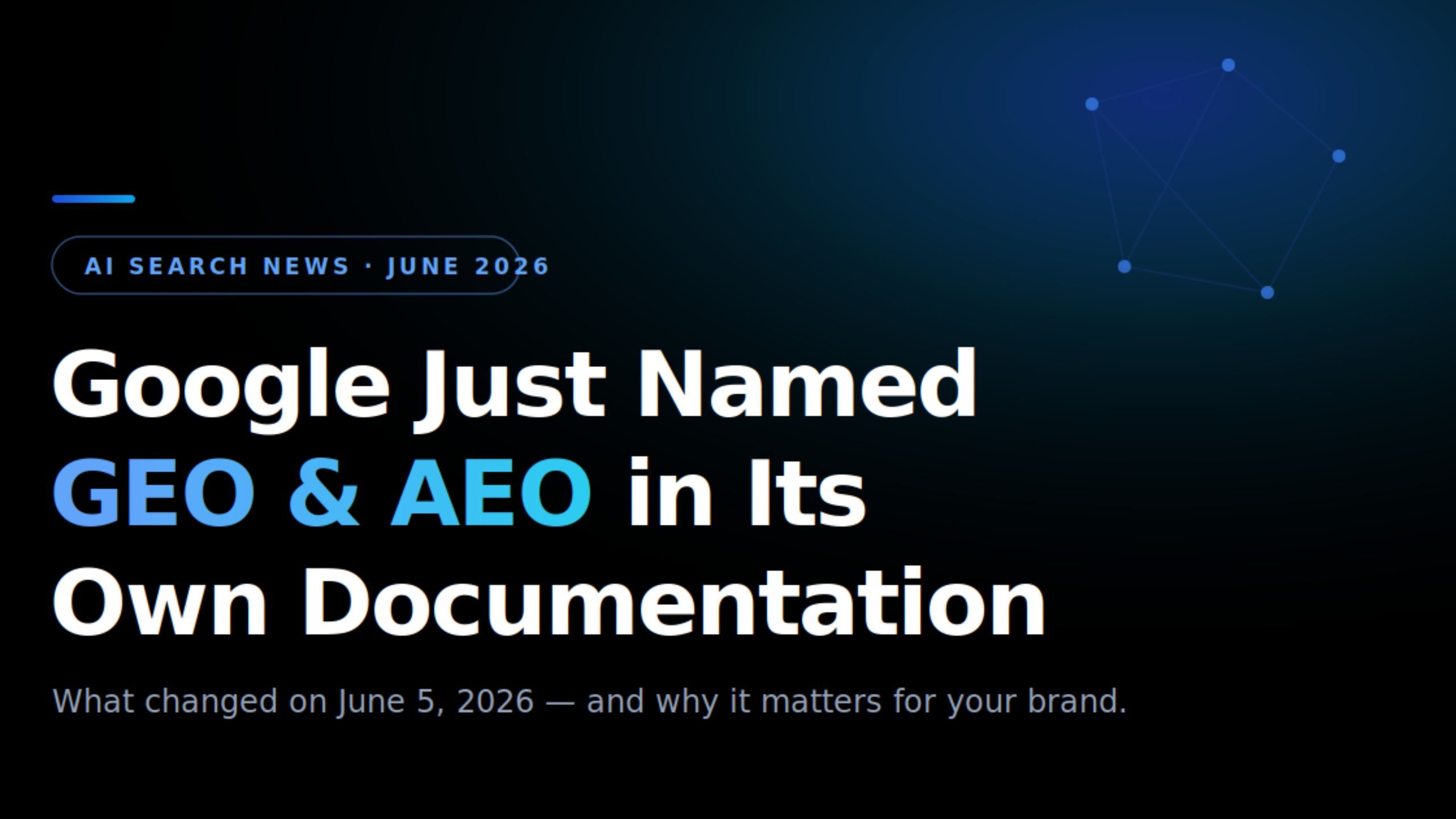 Google Officially Named GEO & AEO in Its Docs — What It Means for Your Brand